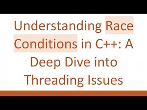 Understanding Race Conditions in C++: A Deep Dive into Threading Issues