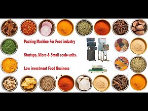 Packing Machine for Food industry Startups with Low Investment Small scale Food Business