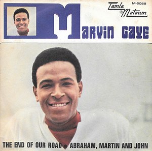 Marvin Gaye - The End Of Our Road / Abraham, Martin And John