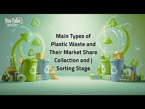 Main Types of Plastic Waste and Their Market Share | Collection and Sorting Stage