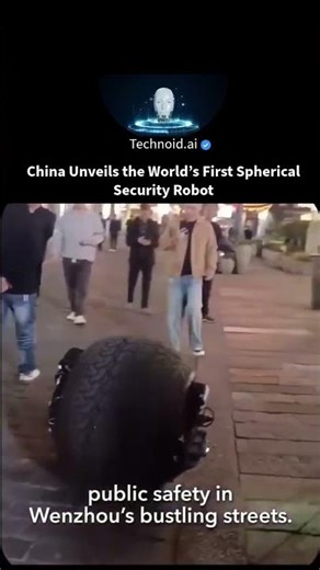China’s Spherical Security Robot 🤖 | The Future of Smart City Patrols
