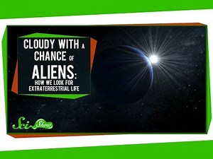 Cloudy With A Chance Of Aliens: How We Look for Extraterrestrial Life