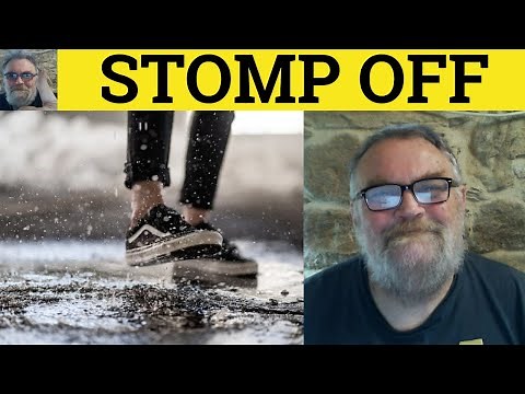 🔵 Stomp Off Meaning - Stomped Off Defined - Stomping Off Examples - Stomp Off - English Phrasal Verb