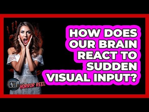 How Does Our Brain React To Sudden Visual Input?