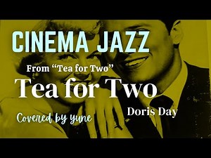 Tea for Two(二人でお茶を)Doris Day【Jazz vocal woman】(歌詞＋和訳）映画「二人でお茶を」より #ドリスデイ＃二人でお茶を yuneカバー