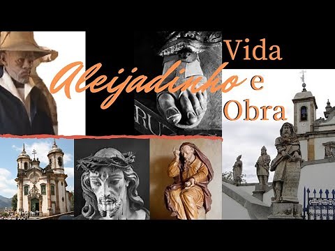 ALEIJADINHO, vida e obra.