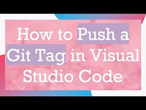 How to Push a Git Tag in Visual Studio Code