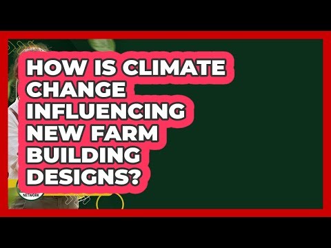 How Is Climate Change Influencing New Farm Building Designs? - Farm Wealth Network
