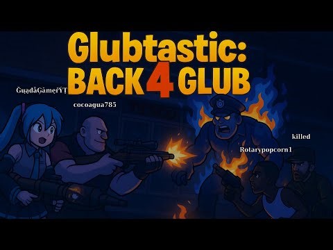 Left 4 Dead 2 [Coop Online] [Experto] [Glubtastic: Back 4 Glub]