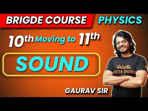 Sound Class 11 Physics One Shot | Bridge Course For Class 11th | Gaurav Sir ‪@VedantuMath‬