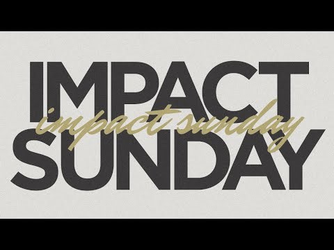 Impact Sunday | 10:45am Service
