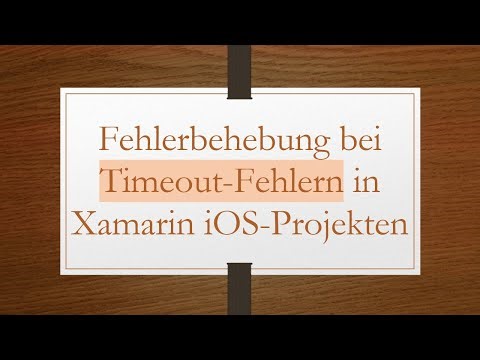 Fehlerbehebung bei Timeout-Fehlern in Xamarin iOS-Projekten