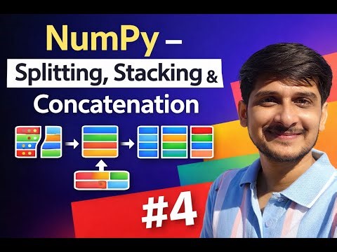 NumPy Splitting, Stacking & Concatenation Explained | Part 4