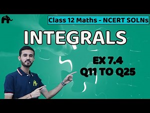Integrals Class 12 Maths | NCERT Solutions Chapter 7 | Mathematics Exercise 7.4 Questions 11-25