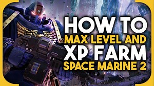 Space Marine 2 max level and how to farm XP - VideoGamer
