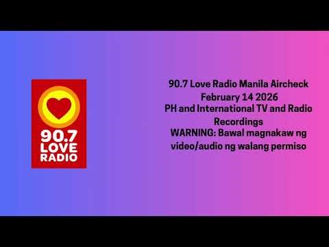 90.7 Love Radio Manila Aircheck February 14 2026