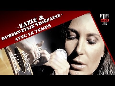 Zazie & Hubert-Félix Thiéfaine "Avec Le Temps" (Live Taratata 2005)