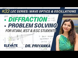 Lec 33: Diffraction | Dr. Priyanka | Elevate Classes