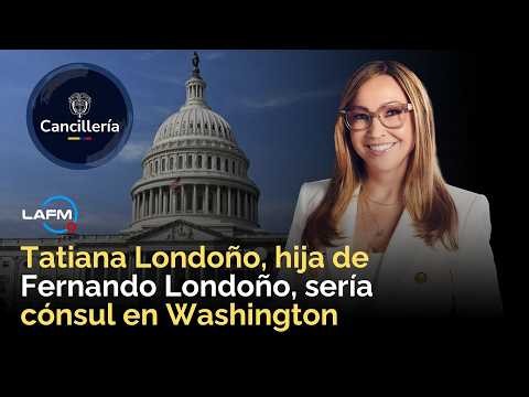Tatiana Londoño, hija de Fernando Londoño, sería cónsul en Washington