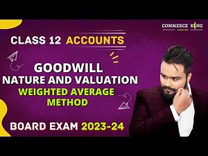 Goodwill class 12 accounts | Weighted Average profit method | Nature and valuation
