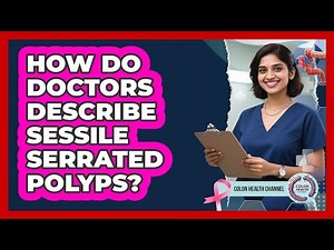 How Do Doctors Describe Sessile Serrated Polyps?