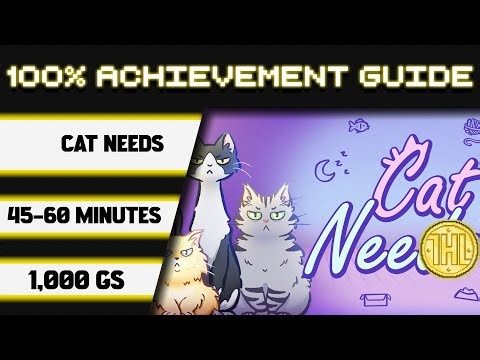 Cat Needs 100% Achievement Walkthrough * 1000GS in 45-60 Minutes *