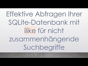 Effektive Abfragen Ihrer SQLite-Datenbank mit ilike für nicht zusammenhängende Suchbegriffe