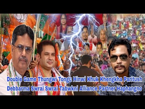 Double Game Thungwi Tongu Hinwi Khuk Khengkha Paritush Debbarma Tabwkni Alliance Parter Haphangno,