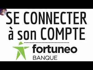 Connexion FORTUNEO, comment se CONNECTER à mon compte Fortuneo app ou web en ligne