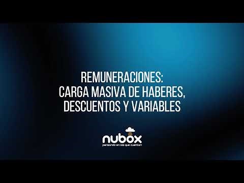 Software de Remuneraciones Nubox | Carga masiva de haberes, descuentos y variables