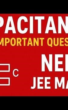Capacitance – Most Important Questions for NEET & JEE Mains | AKJ Sir