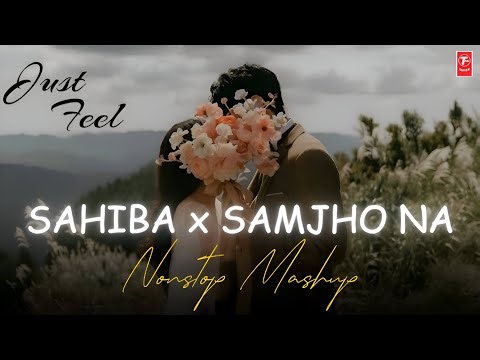 Sahiba x samjho na | Mitraz mashup song | Nonstop mashup