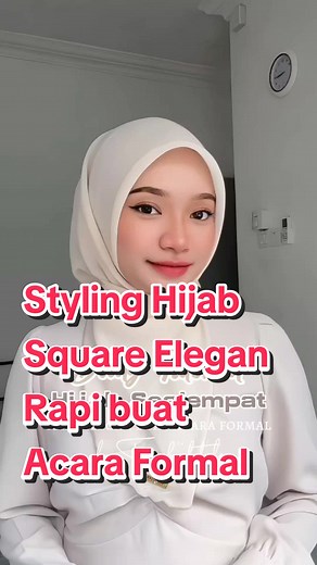 Tutorial Hijab Segi Empat Elegan dan Rapi untuk Acara Formal