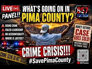 LIVE PANEL!! CRIME CRISIS!!!!! WHAT’S GOING ON IN PIMA COUNTY? 🚨 | NANCY GUTHRIE CASE GOES COLD?!857