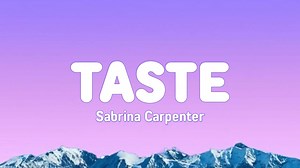 Sabrina Carpenter – Taste [Lyrics Video] | Music Lifey