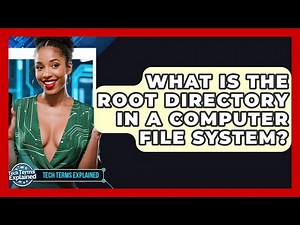 What Is The Root Directory In A Computer File System? - Tech Terms Explained