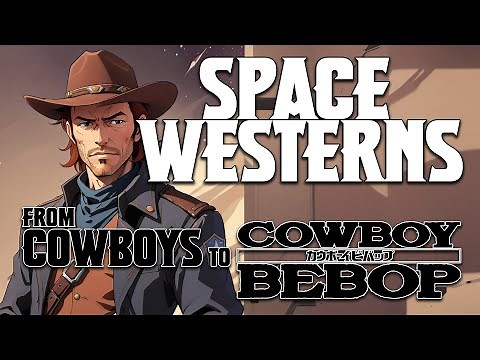 Space Westerns : From Cowboys to Cowboy Bebop