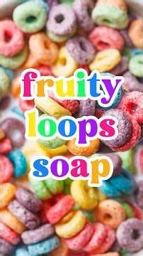 Fruity Loops Soap!
