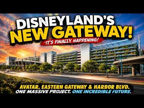 Disneyland's Eastern Gateway Is FINALLY Happening