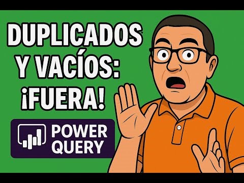 Quita registros vacíos y duplicados en Power Query (paso a paso)