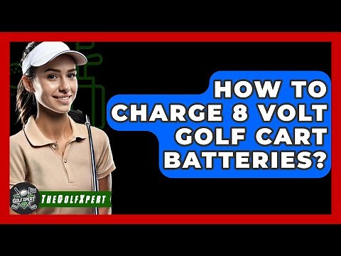 How To Charge 8 Volt Golf Cart Batteries? - The Golf Xpert