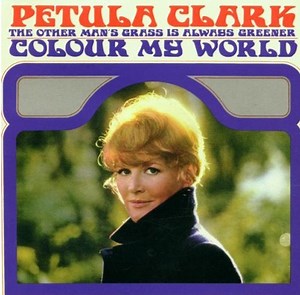 Petula Clark - The Other Man's Grass Is Always Greener / Colour My World