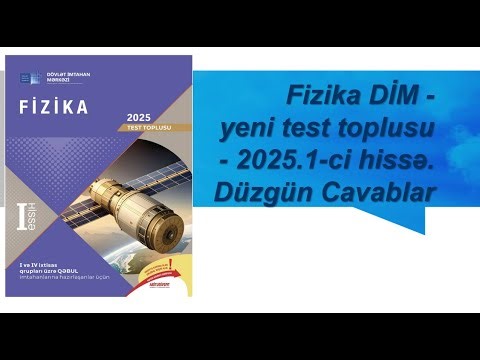 Fizika DİM -yeni test toplusu - 2025.1-ci hissə. Düzgün Cavablar