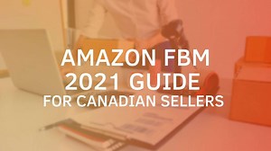 Amazon FBM Guide For Canadian Amazon Sellers (Merchant Fulfillment)