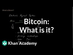 Bitcoin: What is it? | Money, banking and central banks | Finance & Capital Markets | Khan Academy