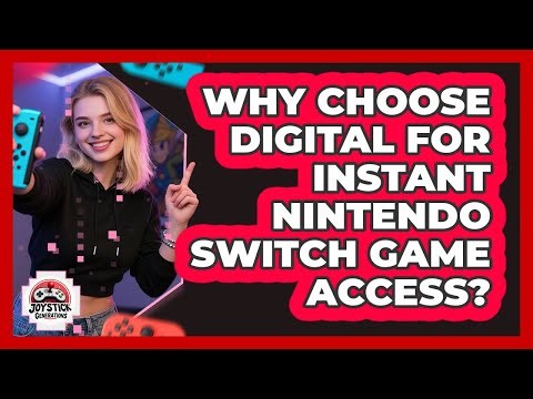 Why Choose Digital For Instant Nintendo Switch Game Access?