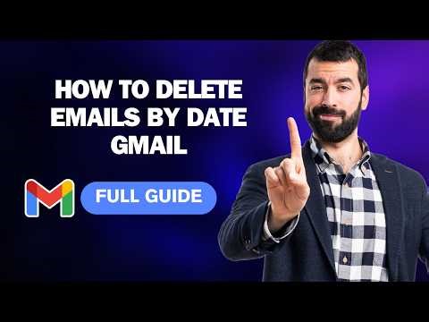 How to Delete Emails by Date Gmail [2026 Full Guide]