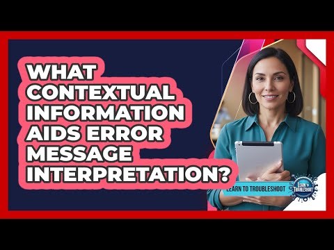 What Contextual Information Aids Error Message Interpretation?