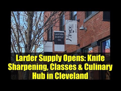 Larder Supply Opens: Knife Sharpening, Classes & Culinary Hub in Cleveland