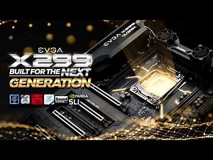 EVGA X299 Motherboards are Built For Intel Core X Series 10000 Processor Family